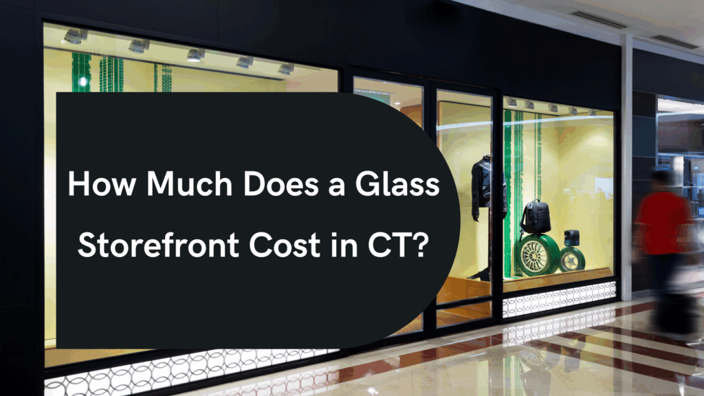 Glass Storefront Installation Cost in Connecticut